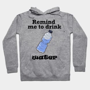 Remind me to Drink Water (Black) Hoodie